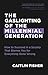The Gaslighting of the Millennial Generation: How to Succeed in a Society That Blames You for Everything Gone Wrong