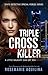 Triple Cross Killer by Rosemarie Aquilina