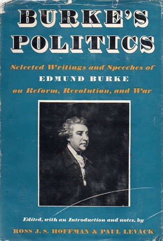 Burke's Politics: Selected Writings and Speeches on Reform, Revolution and War