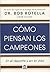 Cómo piensan los campeones: En el deporte y en la vida