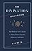 The Divination Handbook: The Modern Seer's Guide to Using Tarot, Crystals, Palmistry, and More