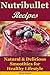 Nutribullet Recipes: Natural & Delicious Smoothies for Healthy Lifestyle (detox recipes,smoothies for weight loss,smoothie recipes,smoothie cookbook,smoothie diet,healthy smoothie recipes)