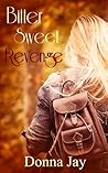 Bitter Sweet Revenge by Donna Jay Bitter Sweet Revenge by Donna Jay