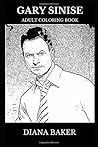 Gary Sinise Adult Coloring Book: Academy Award Nominee and Golden Globe Award Winner, Legendary Hollywood Actor and Cultural Icon Inspired Adult Coloring Book