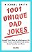 1001 Unique Dad Jokes: Laugh Your Way to Wholeness with Fresh, Funny and Unlimited Jokes, Brain Puzzles and Puns