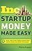 Startup Money Made Easy: The Inc. Guide to Every Financial Question About Starting, Running, and Growing Your Business