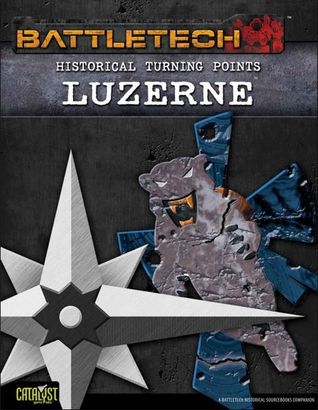 Historical Turning Points: Luzerne (Battletech: Historical Turning Points, #5)