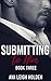 Submitting to Him - Book Three by Ava Leigh Holden