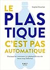 Le plastique c'est pas automatique ! by Sophie Noucher