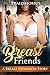Breast Friends: A Breast Ex...
