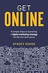 Get Online: 6 Simple Steps to Launching a Digital Marketing Strategy for the Non-Tech Savvy Get Online: 6 Simple Steps to Launching a Digital Marketing Strategy for the Non-Tech Savvy