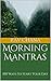 Morning Mantras: 100 Ways T...
