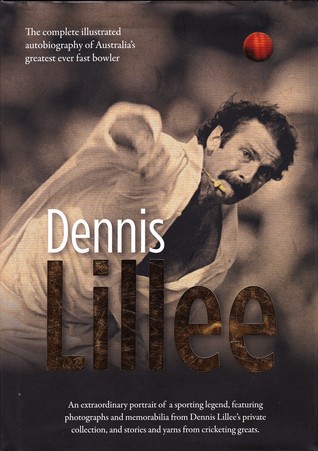 Dennis Lillee: The Illustrated Autobiogrpahy