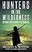 Hunters in the Wilderness: ...