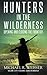Hunters in the Wilderness: Opening and Closing the Frontier (Guns in America)
