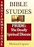 Pride: The Deadly Spiritual Disease (Transformational Bible Studies)