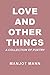 Love and Other Things: A Co...