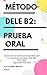 MÉTODO DELE B2: PRUEBA ORAL...