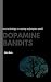 Dopamine Bandits by Jitin Nair Dopamine Bandits by Jitin Nair