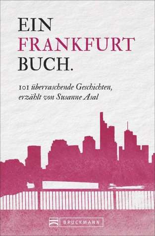 Ein Frankfurt Buch - 101 überraschende Geschichten (Paperback)