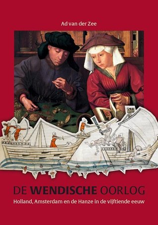 De Wendische Oorlog Holland, Amsterdam en de Hanze in de vijftiende eeuw