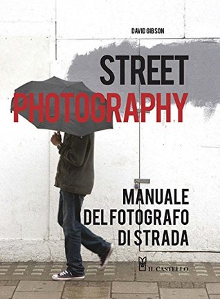Street photography. Manuale del fotografo di strada (Paperback)
