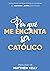 Por Qué Me Encanta Ser Cató...