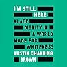 I'm Still Here by Austin Channing Brown