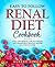 EASY TO FOLLOW RENAL DIET COOKBOOK: ONLY LOW SODIUM, LOW POTASSIUM, LOW PHOSPHORUS HEALTHY RECIPES TO AVOID DIALYSIS!