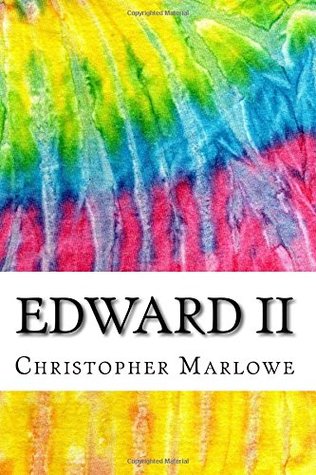 Edward II: Includes MLA Style Citations for Scholarly Secondary Sources, Peer-Reviewed Journal Articles and Critical Academic Research Essays