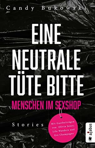 Eine neutrale Tüte bitte! Menschen im Sexshop: Stories (German Edition)
