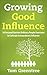 Growing Good Influence: 10 ...