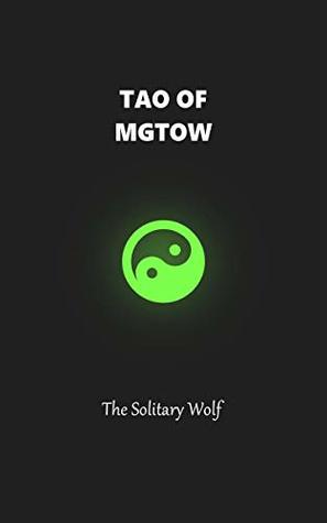 Tao of MGTOW | Volume 1: Don‘t be a simp. Be like water. (Kindle Edition)