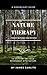 Nature Therapy: Forest Bathing and Beyond