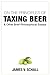 On the Principles of Taxing Beer: and Other Brief Philosophical Essays