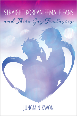 Straight Korean Female Fans and Their Gay Fantasies (Paperback)