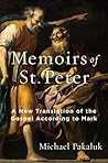 The Memoirs of St. Peter: A New Translation of the Gospel According to Mark