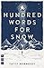 A Hundred Words for Snow