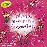 Friends Make Me Feel Razzmatazz by Tina Gallo