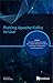 Putting Apache Kafka to Use by Himani Arora