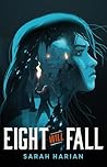 Eight Will Fall by Sarah Harian Eight Will Fall by Sarah Harian