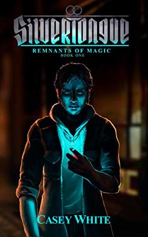 Silvertongue (Remnants of Magic, #1)