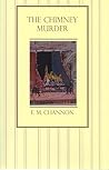 The Chimney Murder by E.M. Channon