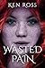 Wasted Pain (Ken Ross Roman...