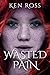 Wasted Pain (Ken Ross Romantic/Erotic Suspense Series Book 1)