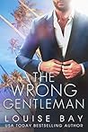 The Wrong Gentleman by Louise Bay
