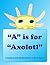 A is for Axolotl by Sydney Bauer