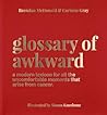 Glossary of Awkward by Brendan McDonald Glossary of Awkward by Brendan McDonald