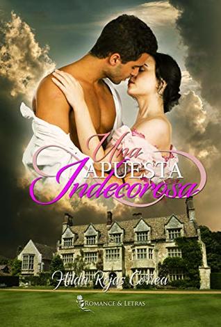 Una apuesta indecorosa (Relaciones escandalosas nº 2) (Spanish Edition)