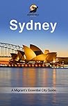 Sydney - A Migrant's Essential City Guide (Migrant Ninja Australia City Guides Book 1) Sydney - A Migrant's Essential City Guide (Migrant Ninja Australia City Guides Book 1)